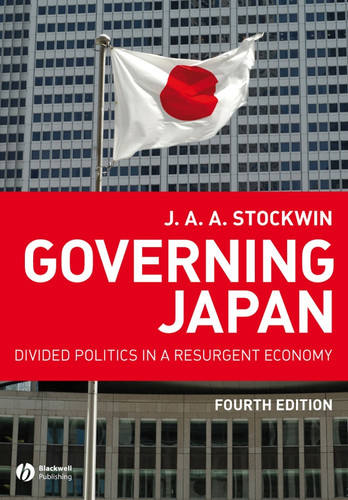 Governing Japan: Divided Politics in a Resurgent Economy (Modern Governments) book cover by J. A. A. Stockwin