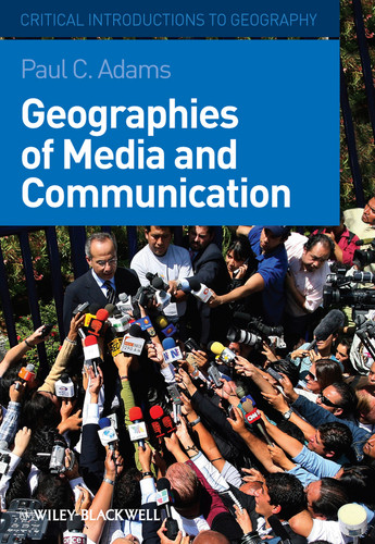 Geographies of Media and Communication (Critical Introductions to Geography) book cover by Paul C. Adams