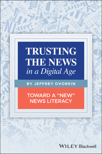 Trusting the News in a Digital Age: Toward a "New" News Literacy book cover by Jeffrey Dvorkin