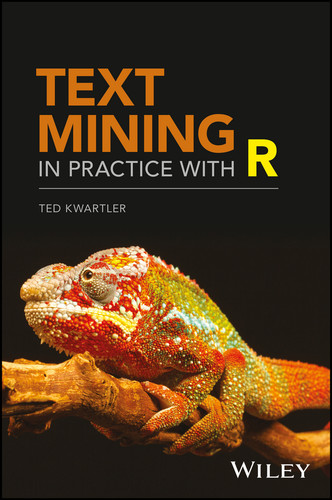 Text Mining in Practice with R book cover by Ted Kwartler