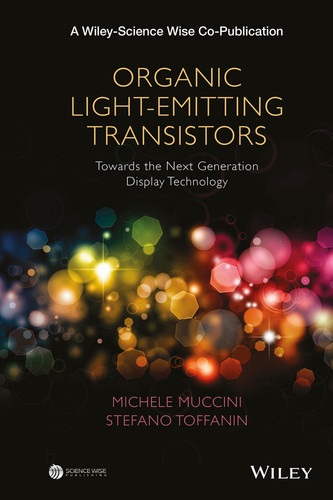 Organic Light-Emitting Transistors: Towards the Next Generation Display Technology (A Wiley-Science Wise Co-Publication) book cover by Michele Muccini, Stefano Toffanin