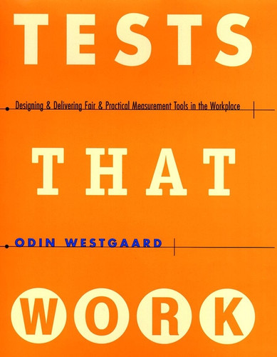 Tests That Work: Designing and Delivering Fair and Practical Measurement Tools in the Workplace book cover by Odin Westgaard