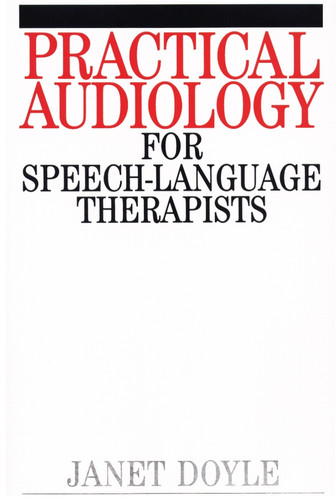 Practical Audiology for Speech and Language Therapy Work book cover by Janet Doyle