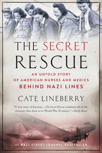 The Secret Rescue: An Untold Story of American Nurses and Medics Behind Nazi Lines book cover by Cate Lineberry