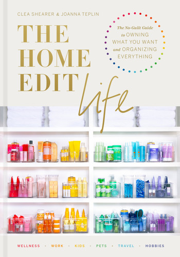 The Home Edit Life: The No-Guilt Guide to Owning What You Want and Organizing Everything book cover by Clea Shearer, Joanna Teplin