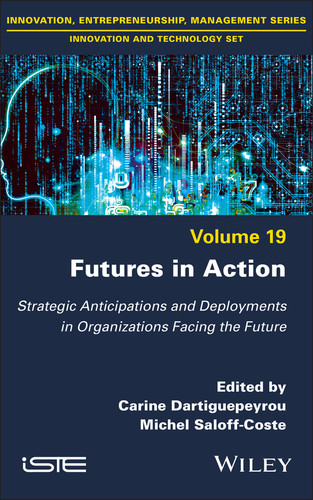 Futures in Action: Strategic Anticipations and Deployments in Organizations Facing the Future (ISTE Invoiced) book cover by 