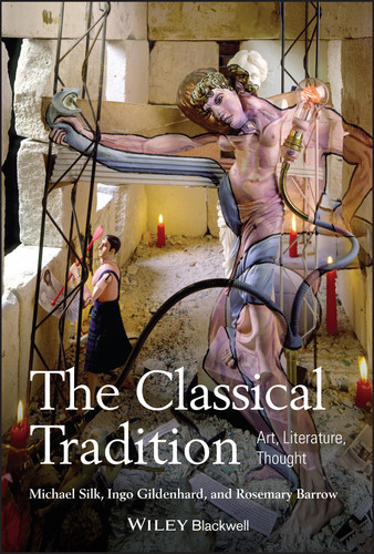 The Classical Tradition: Art, Literature, Thought book cover by Michael Silk, Ingo Gildenhard, Rosemary Barrow