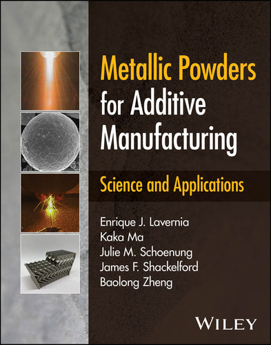 Metallic Powders for Additive Manufacturing: Science and Applications book cover by Enrique J. Lavernia, Kaka Ma, Julie M. Schoenung, James F. Shackelford, Baolong Zheng
