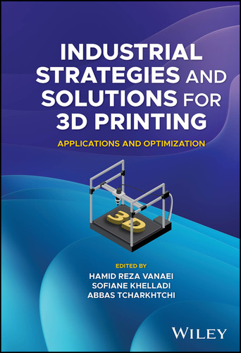 Industrial Strategies and Solutions for 3D Printing: Applications and Optimization book cover by 