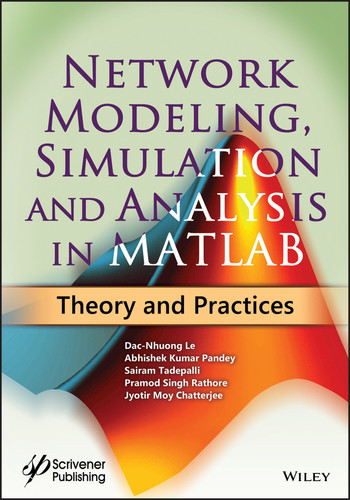 Network Modeling, Simulation and Analysis in MATLAB: Theory and Practices book cover by Dac-Nhuong Le, Sairam Tadepalli, Pramod Singh Rathore, Jyotir Moy Chatterjee, Abhishek Kumar Pandey