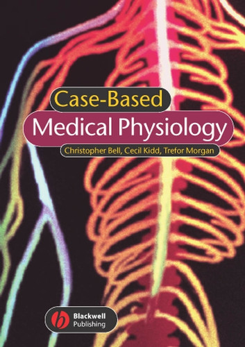 Case-based Medical Physiology (Case-Based) book cover by Christopher Bell, Cecil Kidd, Trefor Morgan