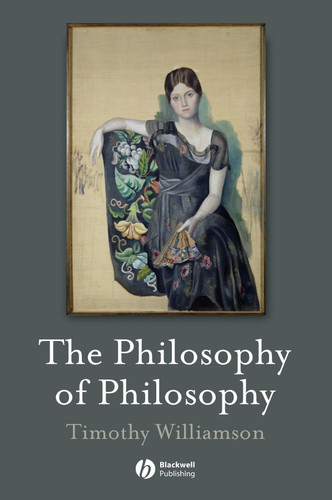 The Philosophy of Philosophy (The Blackwell / Brown Lectures in Philosophy) book cover by Timothy Williamson
