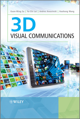 3D Visual Communications book cover by Guan-Ming Su, Yu-chi Lai, Andres Kwasinski, Haohong Wang