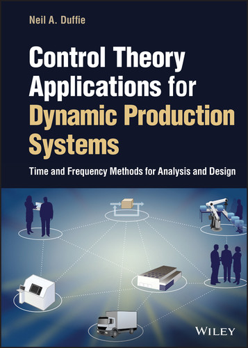 Control Theory Applications for Dynamic Production Systems: Time and Frequency Methods for Analysis and Design book cover by Neil A. Duffie
