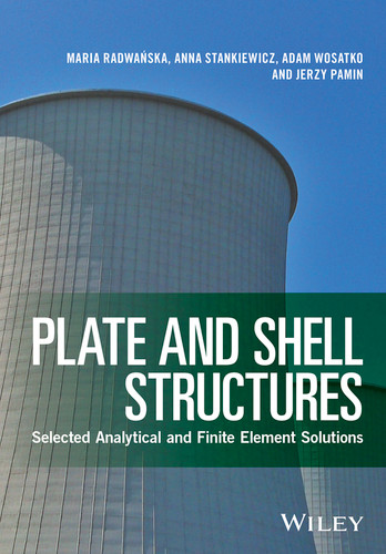 Plate and Shell Structures: Selected Analytical and Finite Element Solutions book cover by Maria Radwańska, Anna Stankiewicz, Adam Wosatko, Jerzy Pamin