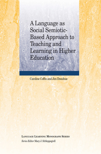 A Language as Social Semiotic-Based Approach to Teaching and Learning in Higher Education (Language Learning Monograph) book cover by Caroline Coffin, Jim Donohue