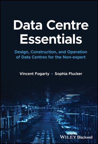 Data Centre Essentials: Design, Construction, and Operation of Data Centres for the Non-expert book cover by Vincent Fogarty, Sophia Flucker
