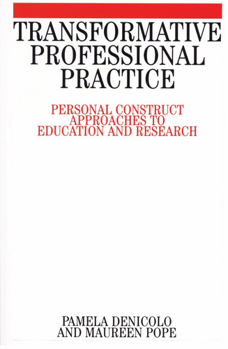 Transformative Professional Practice: Personal Construct Approaches to Education and Research book cover by Pamela Denicolo, Maureen Pope