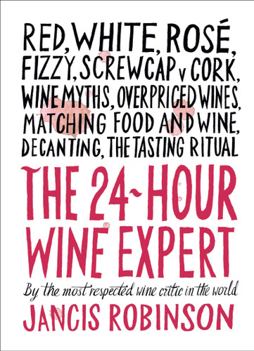 The 24-Hour Wine Expert: A Guide to the Many Kinds and Flavors of Wine book cover by Jancis Robinson