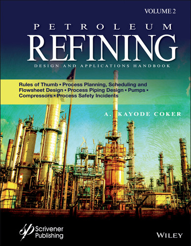 Petroleum Refining Design and Applications Handbook, Volume 2: Rules of Thumb, Process Planning, Scheduling, and Flowsheet Design, Process Piping Design, Pumps, Compressors, and Process Safety Incidents book cover by A. Kayode Coker