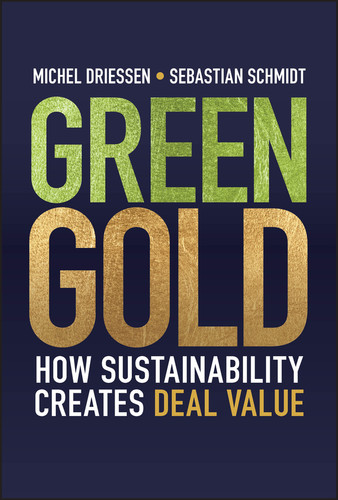 Green Gold: How Sustainability Creates Deal Value book cover by Michel Driessen, Sebastian Schmidt
