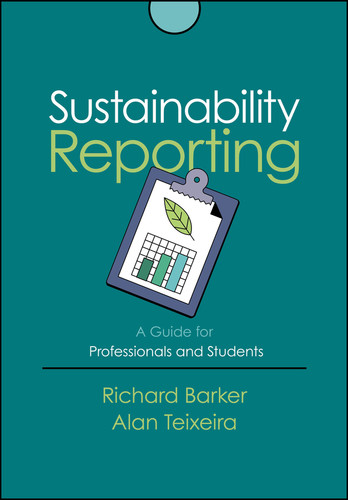 Sustainability Reporting: A Guide for Professionals and Students book cover by Richard Barker, Alan Teixeira