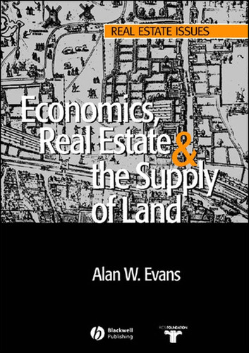 Economics, Real Estate and the Supply of Land (Real Estate Issues) book cover by Alan W. Evans