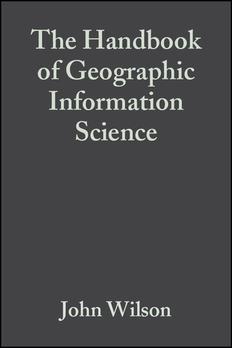 The Handbook of Geographic Information Science (Wiley Blackwell Companions to Geography) book cover by 