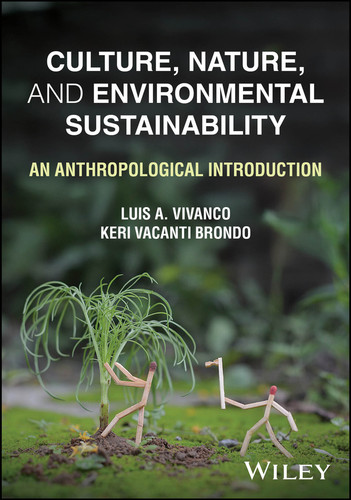Culture, Nature, and Environmental Sustainability: An Anthropological Introduction book cover by Luis A. Vivanco, Keri Vacanti Brondo