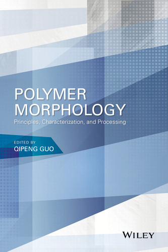 Polymer Morphology: Principles, Characterization, and Processing book cover by Qipeng Guo