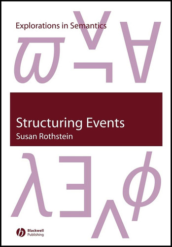 Structuring Events: A Study in the Semantics of Lexical Aspect (Explorations in Semantics) book cover by Susan Rothstein