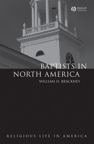 Baptists in North America: An Historical Perspective (Religious Life in America) book cover by William H. Brackney