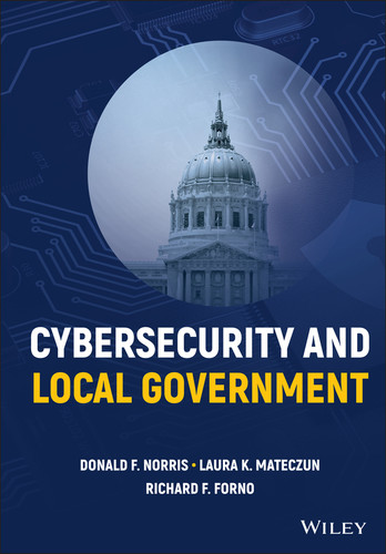 Cybersecurity and Local Government book cover by Donald F. Norris, Laura K. Mateczun, Richard F. Forno