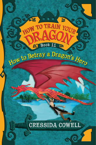 How to Train Your Dragon: How to Betray a Dragon's Hero (How to Train Your Dragon #11) book cover by Cressida Cowell