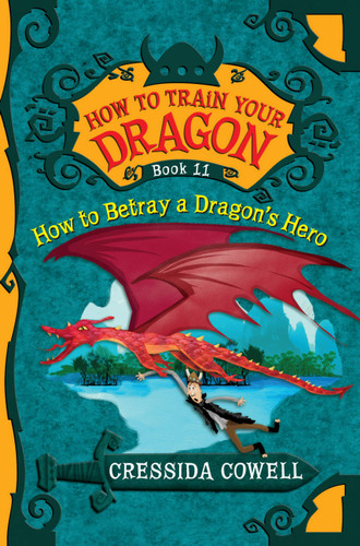 How to Train Your Dragon: How to Betray a Dragon's Hero (How to Train Your Dragon #11) book cover by Cressida Cowell