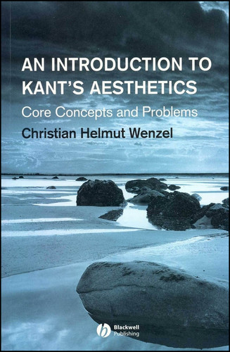 An Introduction to Kant's Aesthetics: Core Concepts and Problems book cover by Christian Helmut Wenzel