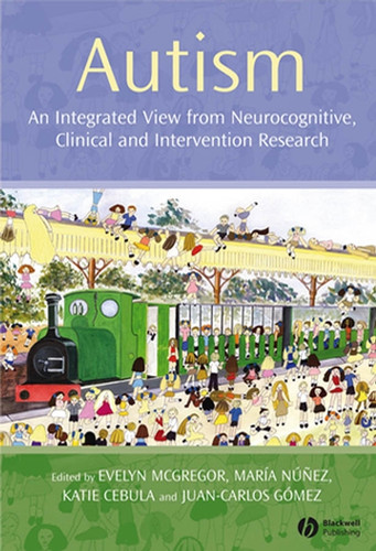 Autism: An Integrated View from Neurocognitive, Clinical, and Intervention Research book cover by 