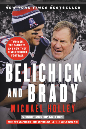 Belichick and Brady: Two Men, the Patriots, and How They Revolutionized Football book cover by Michael Holley