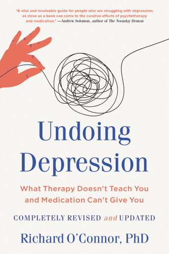 Undoing Depression: What Therapy Doesn't Teach You and Medication Can't Give You book cover by Richard O'Connor
