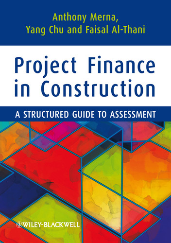 Project Finance in Construction: A Structured Guide to Assessment book cover by Tony Merna, Yang Chu, Faisal F. Al-Thani