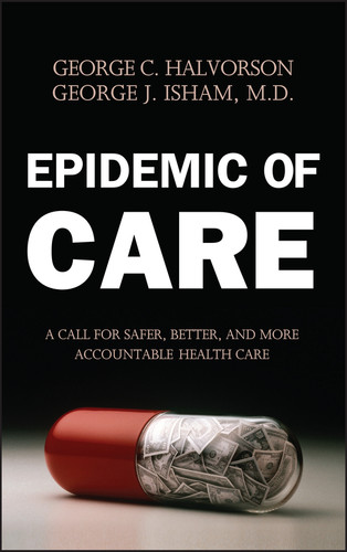 Epidemic of Care: A Call for Safer, Better, and More Accountable Health Care book cover by George C. Halvorson, George J. Isham, MD