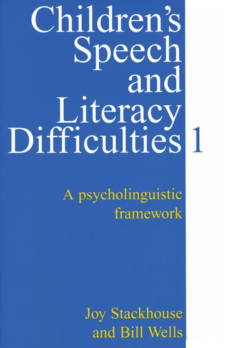 Children's Speech and Literacy Difficulties, Book 1: A Psycholinguistic Framework (Exc Business And Economy (Whurr)) book cover by Joy Stackhouse, Bill Wells