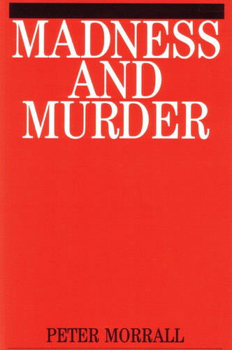 Madness and Murder: Implications for the Psychiatric Disciplines book cover by Peter Morrall