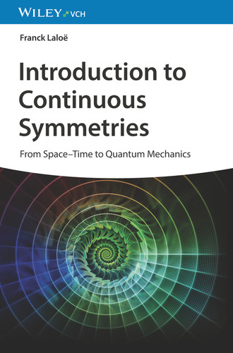 Introduction to Continuous Symmetries: From Space-Time to Quantum Mechanics book cover by Franck Laloë