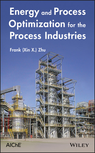 Energy and Process Optimization for the Process Industries book cover by Frank (Xin X.) Zhu