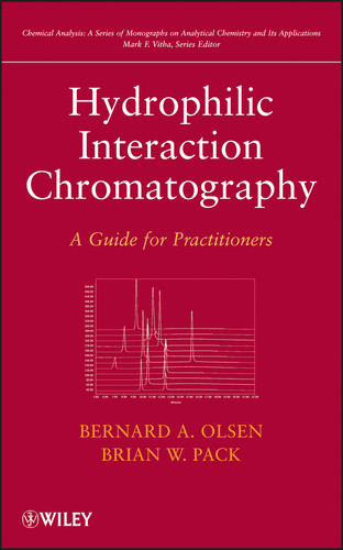 Hydrophilic Interaction Chromatography: A Guide for Practitioners (Chemical Analysis: A Series of Monographs on Analytical Chemistry and Its Applications) book cover by Bernard A. Olsen, Brian W. Pack