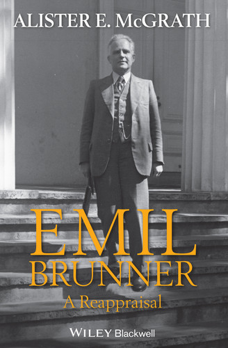 Emil Brunner: A Reappraisal book cover by Alister E. McGrath