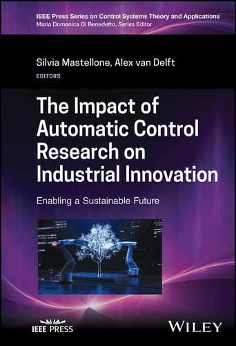 The Impact of Automatic Control Research on Industrial Innovation: Enabling a Sustainable Future (IEEE Press Series on Control Systems Theory and Applications) book cover by 
