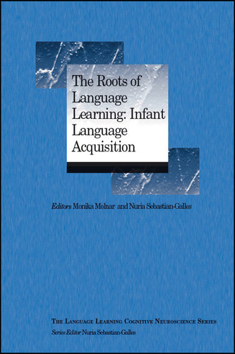 The Roots of Language Learning: Infant Language Acquisition (Language Learning Cognitive Neuroscience Series) book cover by Monika Molnar, Núria Sebastián-Gallés