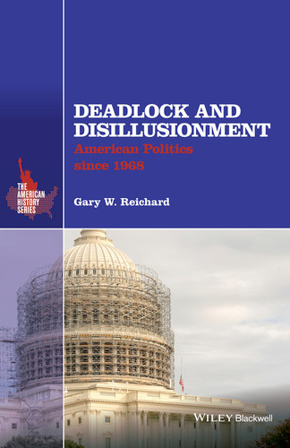 Deadlock and Disillusionment: American Politics since 1968 (The American History Series) book cover by Gary W. Reichard